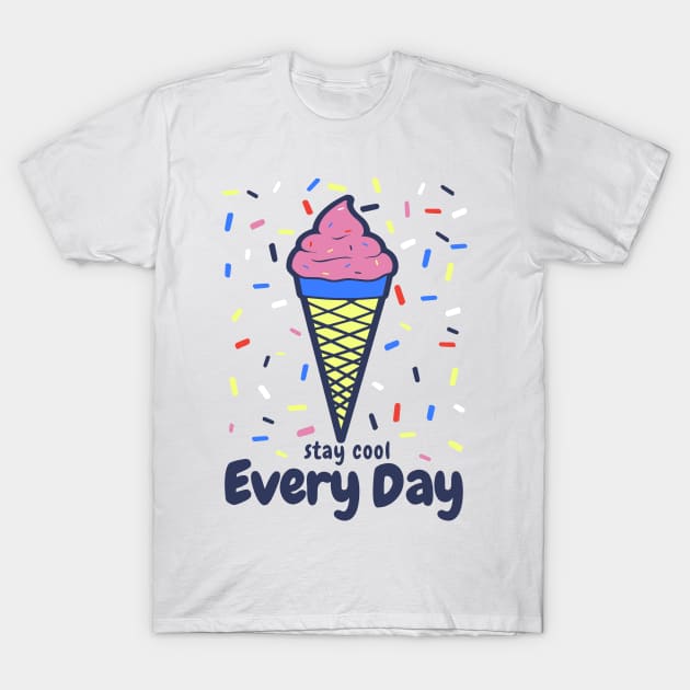 Stay Cool Every Day T-Shirt by BLZstore